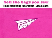 Email marketing for Crafters - online video class. Build a list, get people to open and read your emails and turn readers into customers. This class shows you how.