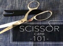 How to keep your sewing scissors sharp and in tip-top cutting condition. 10 Tip Tips.