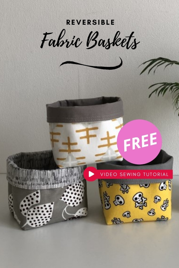 Reversible Fabric Baskets FREE video sewing tutorial