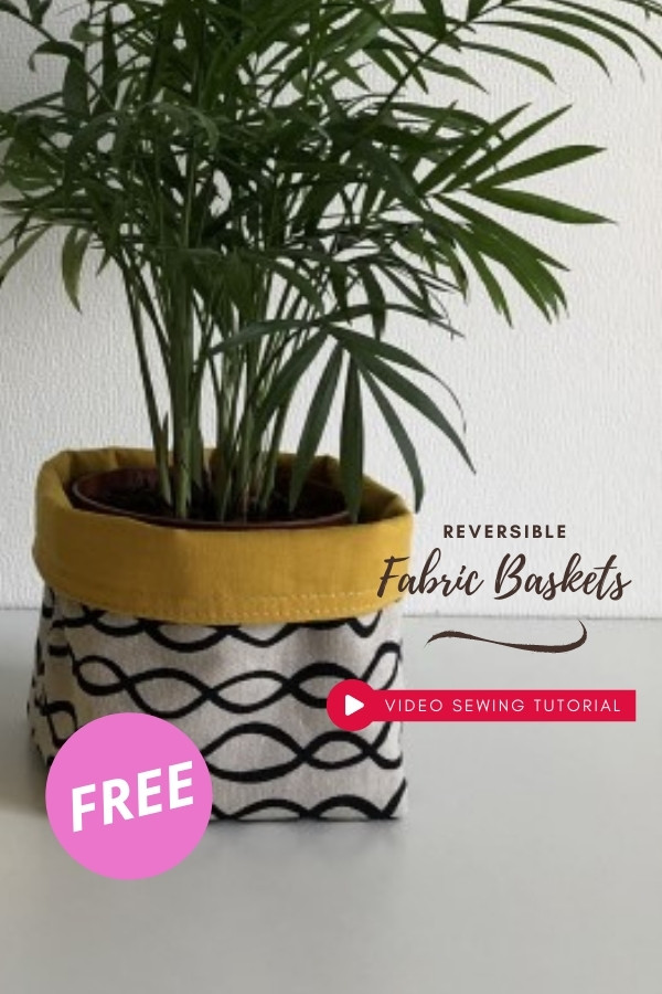Reversible Fabric Baskets FREE video sewing tutorial