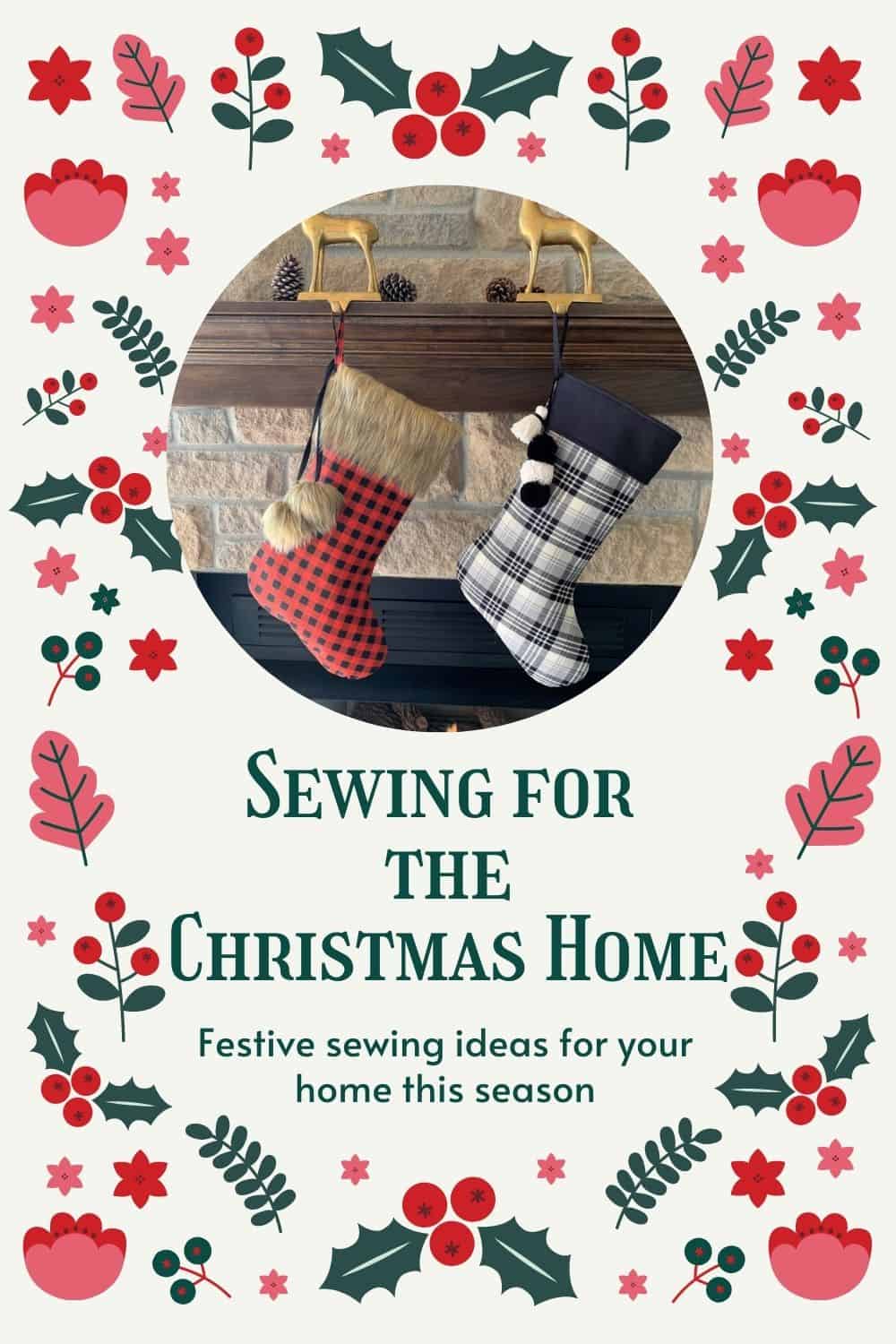 Christmas stockings hanging on the fireplace. Festive sewing ideas for the Christmas Home.